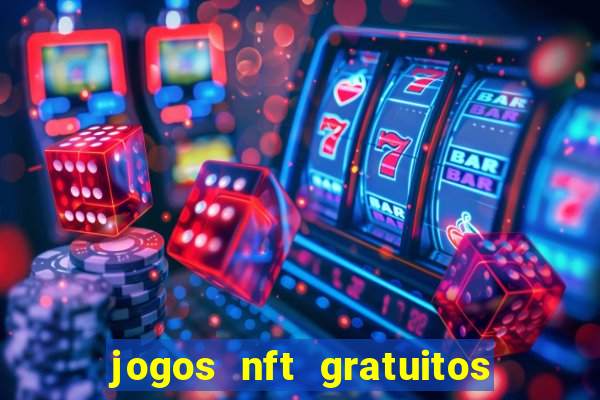 jogos nft gratuitos que pagam